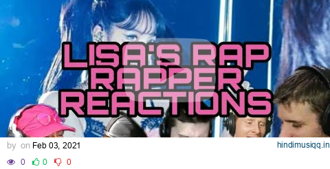 BLACKPINK - LOVE TO HATE ME 'LISA'S RAP' RAPPER REACTIONS COMPILATION 2021 pagalworld mp3 song download