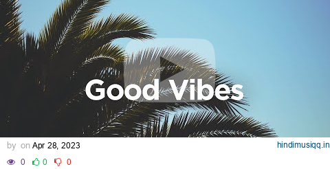 Good Vibes 🌴 Chill House Music 🌞 pagalworld mp3 song download