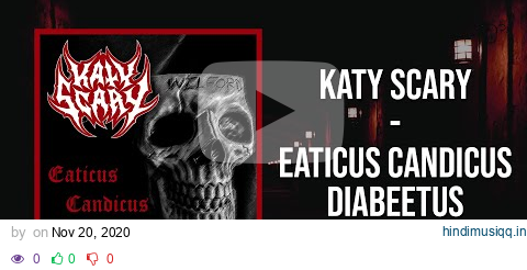 Katy Scary - "Eaticus Candicus Diabeetus" pagalworld mp3 song download