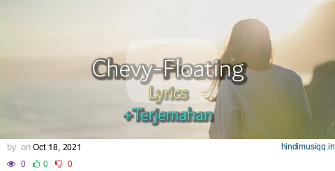 Chevy - floating Lyrics + terjemahan Indonesia pagalworld mp3 song download