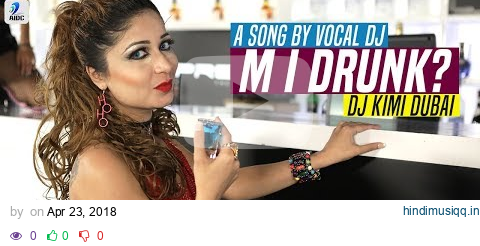 M I DRUNK? | DJ Kimi Dubai | A Song By Vocal DJ pagalworld mp3 song download