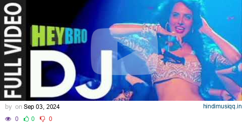 DJ' FULL VIDEO Song | Hey Bro | Sunidhi Chauhan, Feat. Ali Zafar | Ganesh Acharya | T-Series pagalworld mp3 song download