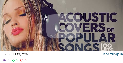 Acoustic Covers of Popular Songs - 100 Hits pagalworld mp3 song download