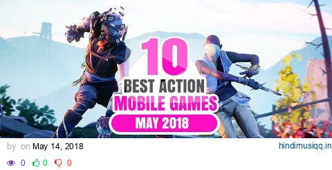 Top 10 Best Action Games For Android and iOS For May 2018 (Offline/Online) pagalworld mp3 song download