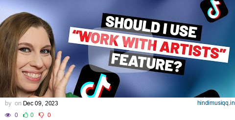 Should Creators Use The "Work With Artists" Feature On TikTok pagalworld mp3 song download