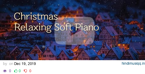 Relaxing Christmas Soft Piano Music | Calm, Relax, Sleep, Study, Healing Music pagalworld mp3 song download