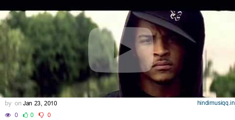 T.I. - Live Your Life Feat. Rihanna (OFFICIAL VIDEO) pagalworld mp3 song download