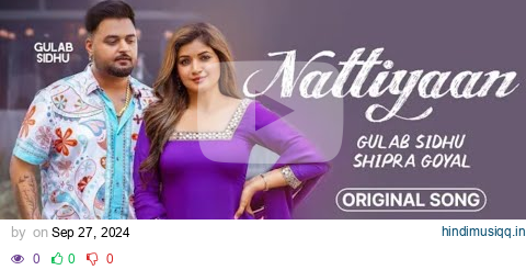 Nattiyan (OFFICIAL VIDEO) Gulab Sidhu Ft Shipra Goyal New Song 2024, Gulab Sidhu New Song Nattiyan pagalworld mp3 song download