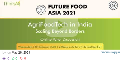 Future Food Asia 2021- AgriFoodTech in India Scaling Beyond Borders; dated 24th Feb 2021 pagalworld mp3 song download