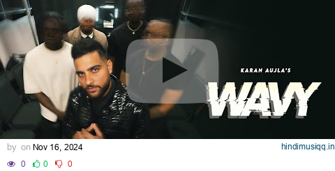 WAVY (OFFICIAL VIDEO) KARAN AUJLA | LATEST PUNJABI SONGS 2024 pagalworld mp3 song download