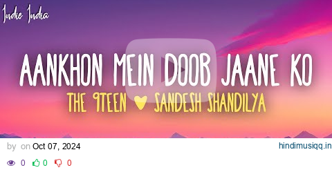 THE 9TEEN, Sandesh Shandilya - Aankhon Mein Doob Jaane Ko (Lyrics) pagalworld mp3 song download