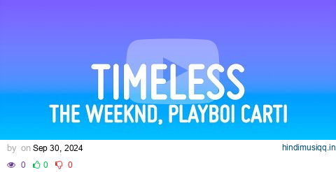 The Weeknd, Playboi Carti - Timeless (Lyrics) pagalworld mp3 song download