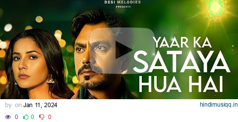 Yaar Ka Sataya Hua Hai - B Praak - Nawazuddin Siddiqui - Shehnaaz Gill - Jaani - Arvindr Khaira pagalworld mp3 song download