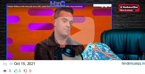 Robbie Williams tells hand job story with JustinTimberlake, Daniel Radcliffe, Anna Kendrick Reaction pagalworld mp3 song download