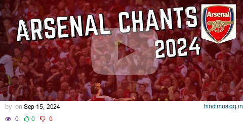 TOP 10 ARSENAL CHANTS 2024 (WITH LYRICS) | Gabriel, Odegaard, Saka and More pagalworld mp3 song download