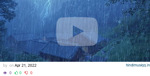 Sleep Instantly Within 3 Minute with Heavy Rain & Thunderstorm on Ancient House in Mountain at Night pagalworld mp3 song download