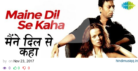 Maine Dil Se Kaha with lyrics | मैंने दिल से कहा के बोल | K.K. | Rog | M M Kreem pagalworld mp3 song download