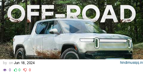 I Took the New Rivian R1 Gen 2 To the EXTREME! pagalworld mp3 song download