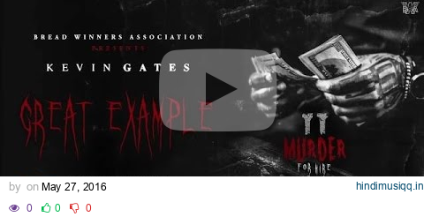 Kevin Gates - Great Example [Official Audio] pagalworld mp3 song download