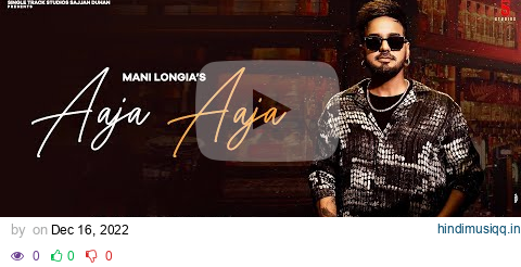 Aaja Aaja (Official Video) Mani Longia | Latest Punjabi Songs 2022 | New Punjabi Songs 2022 pagalworld mp3 song download