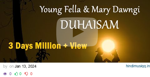 Young Fella & Mary Dawngi - DUHAISAM || DUHAISAM ALBUM (OFFICIAL MV) pagalworld mp3 song download