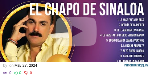 El Chapo de Sinaloa Best Latin Songs Playlist Ever ~ El Chapo de Sinaloa Greatest Hits Of Full pagalworld mp3 song download