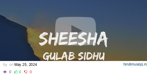 New Punjabi Songs 2024 - Sheesha ( Lyrics Video ) Gulab Sidhu ft Mahi Sharma | Punjab Flow | Music pagalworld mp3 song download