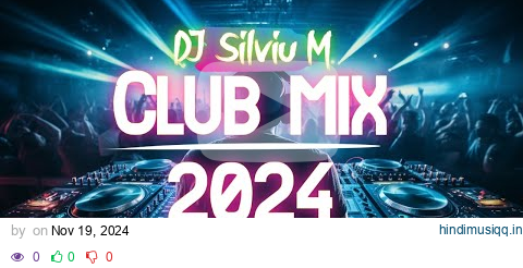 Music Mix 2024 | Party Club Dance 2024 | Best Remixes Of Popular Songs 2024 MEGAMIX (DJ Silviu M) pagalworld mp3 song download