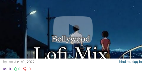 Best of Bollywood Hindi lofi / chill mix playlist | 1 hour non-stop to relax, drive, study, sleep 💙🎵 pagalworld mp3 song download