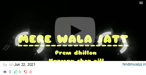 Mere Wala Jatt (Official Video) Prem Dhillon | New Punjabi Songs 2021 | Latest Punjabi Songs 2021 pagalworld mp3 song download