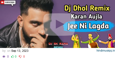 Jee Ni Lagda - Karan Aujla | Dj Dhol Remix | Latest Punjabi Songs 2023 pagalworld mp3 song download