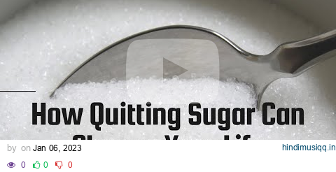 Quitting Sugar  Shocking Benefits of Saying 'No' to Sugar! pagalworld mp3 song download