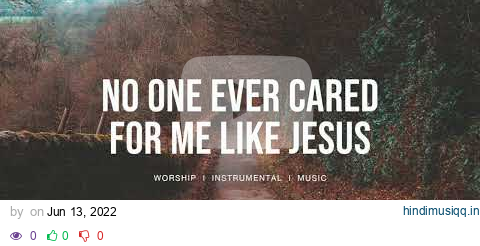 No One Ever Cared For Me Like Jesus - Steffany Gretzinger | Instrumental worship | Prayer Music pagalworld mp3 song download