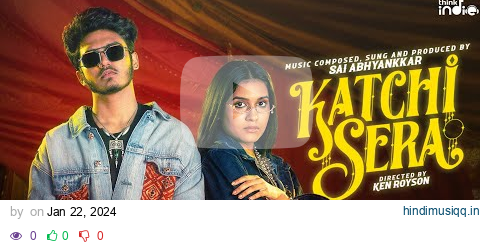 Sai Abhyankkar - Katchi Sera (Music Video) | Samyuktha | Ken Royson | Think Indie pagalworld mp3 song download