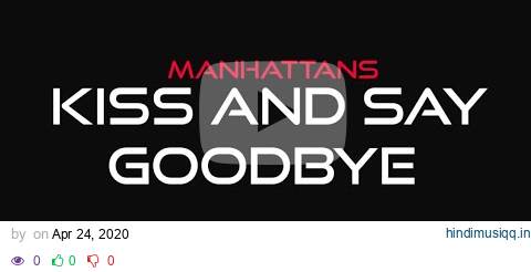 Manhattans - Kiss and Say Goodbye (Lyrics) pagalworld mp3 song download