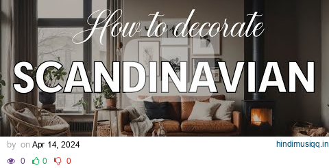 HOW to decorate SCANDINAVIAN style | 10 Essential Interior Styling Tips for 2024 | Interior Trends pagalworld mp3 song download