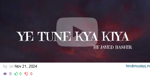 Ye Tune Kya Kiya - Javed Bashir (Lyrics) | From - Once Upon A Time In Mumbai Dobara | @tseries pagalworld mp3 song download