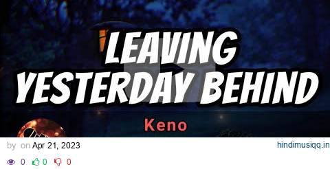 LEAVING YESTERDAY BEHOND - KENO (karaoke version) pagalworld mp3 song download