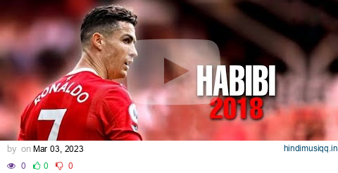 Cristiano Ronaldo ● HABİBİ | Albanian  -  2017 - 2018 Skills & Goals pagalworld mp3 song download