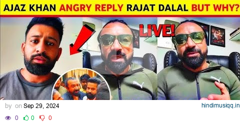 Ajaz Khan ANGRY REPLY To Rajat Dalal live ||Rajat Dalal vs Ajaz Khan || Ajaz Khan on Rajat Dalal pagalworld mp3 song download