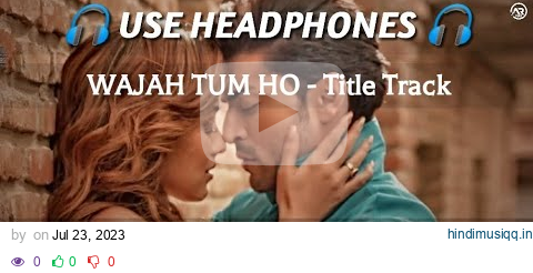 Wajah Tum Ho Title (8D Audio) Mithoon, Tulsi Kumar, Sana Khan, Sharman, Gurmeet pagalworld mp3 song download