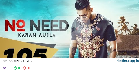 No Need (Official Video) Karan Aujla | Deep Jandu | Rupan Bal | Latest Punjabi song 2023 | 4k HD pagalworld mp3 song download