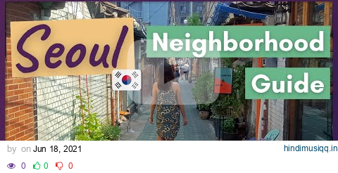 10 POPULAR NEIGHBORHOODS in Seoul South Korea | Life Abroad of an EPIK (SMOE) Teacher pagalworld mp3 song download