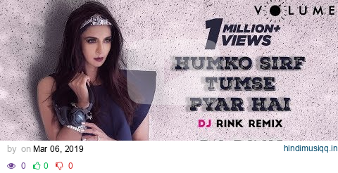 Humko Sirf Tumse Pyaar Hai By DJ Rink featuring Rahul Jain | Barsaat | Bollywood DJ Remix Songs pagalworld mp3 song download