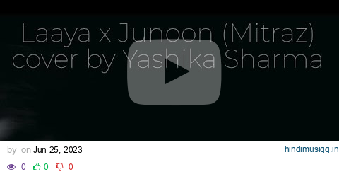 Laaya x Junoon cover by Yashika Sharma pagalworld mp3 song download