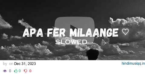 Apa fer Milaange ♡ | Slowed & Reverb | New Punjabi Songs 2024 pagalworld mp3 song download