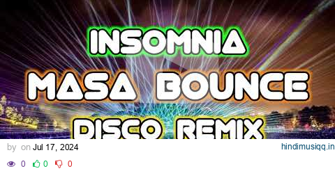 INSOMNIA & MORE MASA BOUNCE DISCO REMIX | DJRANEL BACUBAC REMIX | pagalworld mp3 song download