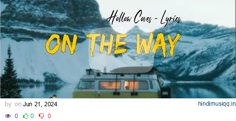 Hollow Coves - On The Way (Lyrics Music Video)💖 pagalworld mp3 song download