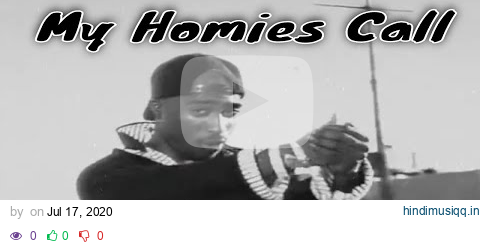 2Pac - My Homies Call (Nozzy-E) pagalworld mp3 song download