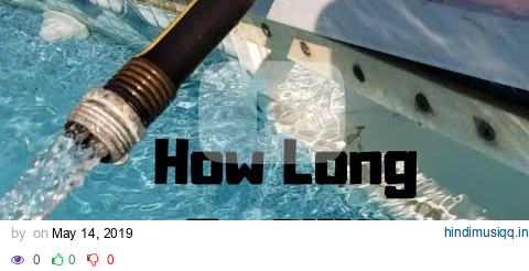 How Long Does It Take To Fill A Swimming Pool? pagalworld mp3 song download